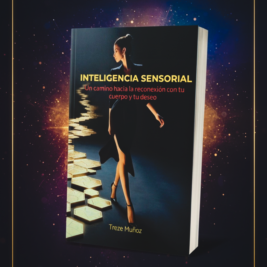 Inteligencia Sensorial: Un camino para la reconexión con tu cuerpo y tu deseo